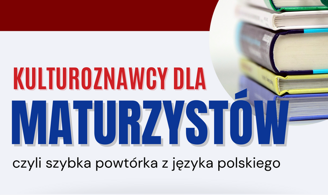 Kulturoznawcy dla Maturzystów, czyli szybka powtórka z języka polskiego.