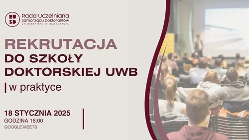 Spotkanie ,,Rekrutacja do Szkoły Doktorskiej UwB w praktyce"